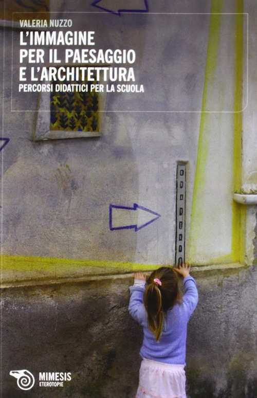 L'immagine per il paesaggio e l'architettura. Percorsi didattici per la scuola