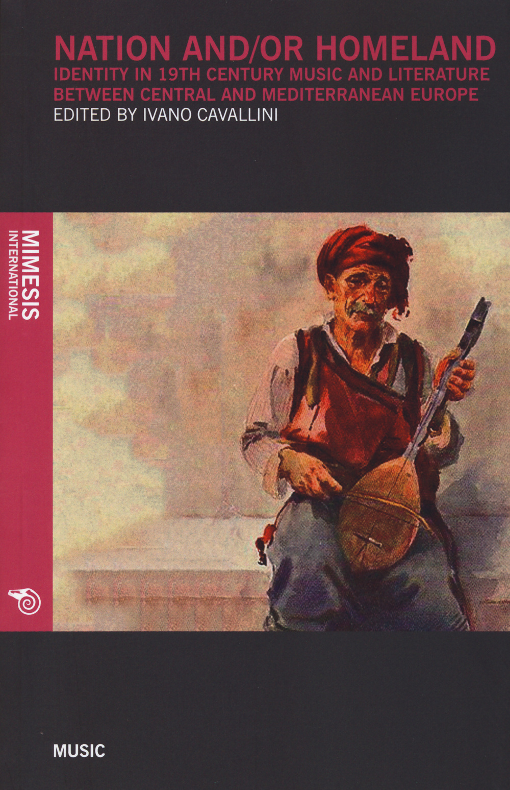 Nation and/or homeland. Identity in 19th century music and literature between central and mediterranean Europe