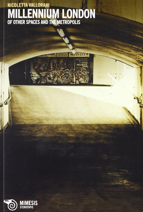 Millenium London. Of other spaces & the metropolis