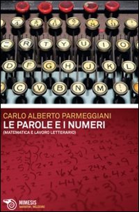 Le parole e i numeri. Matematica e lavoro letterario