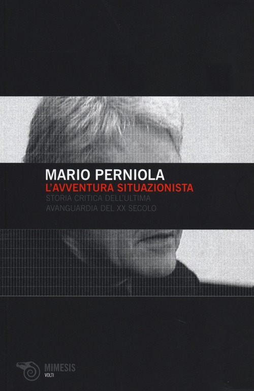 L'avventura situazionista. Storia critica dell'ultima avanguardia del XX secolo