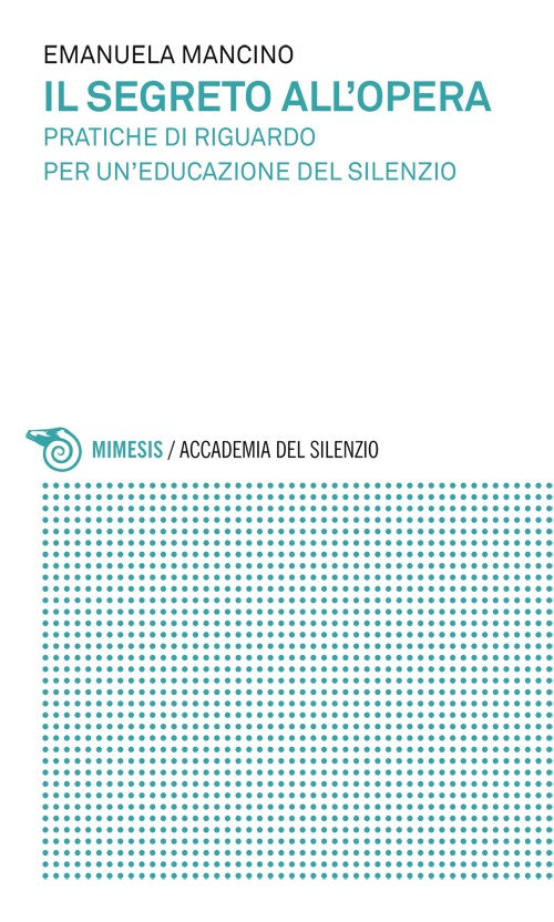 Il segreto all'opera. Pratiche di riguardo per un'educazione del silenzio