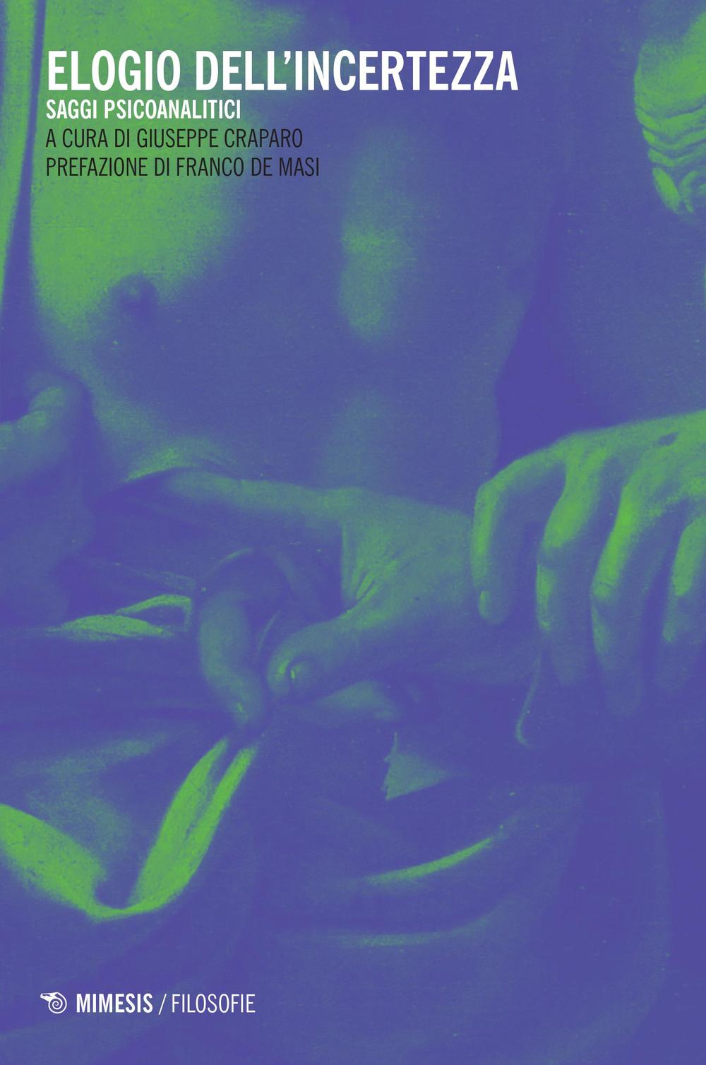 Elogio dell'incertezza. Saggi psicoanalitici