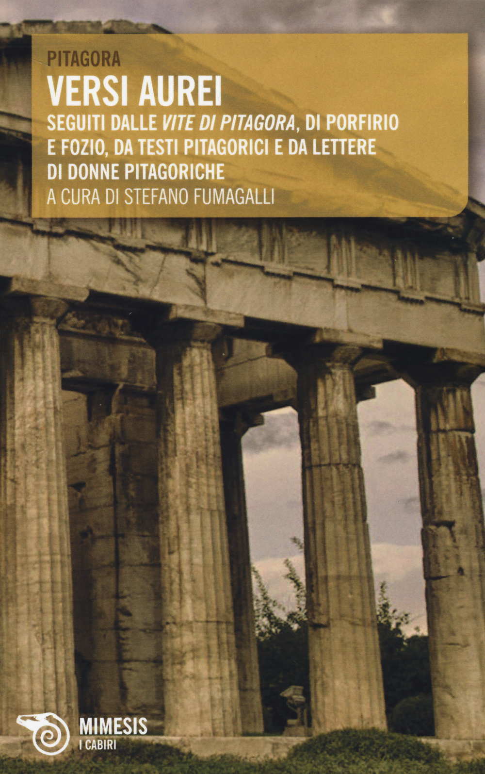 Versi aurei. Seguiti dalle «Vite di Pitagora» di Porfirio e Fozio, da testi pitagorici e da lettere di donne pitagoriche