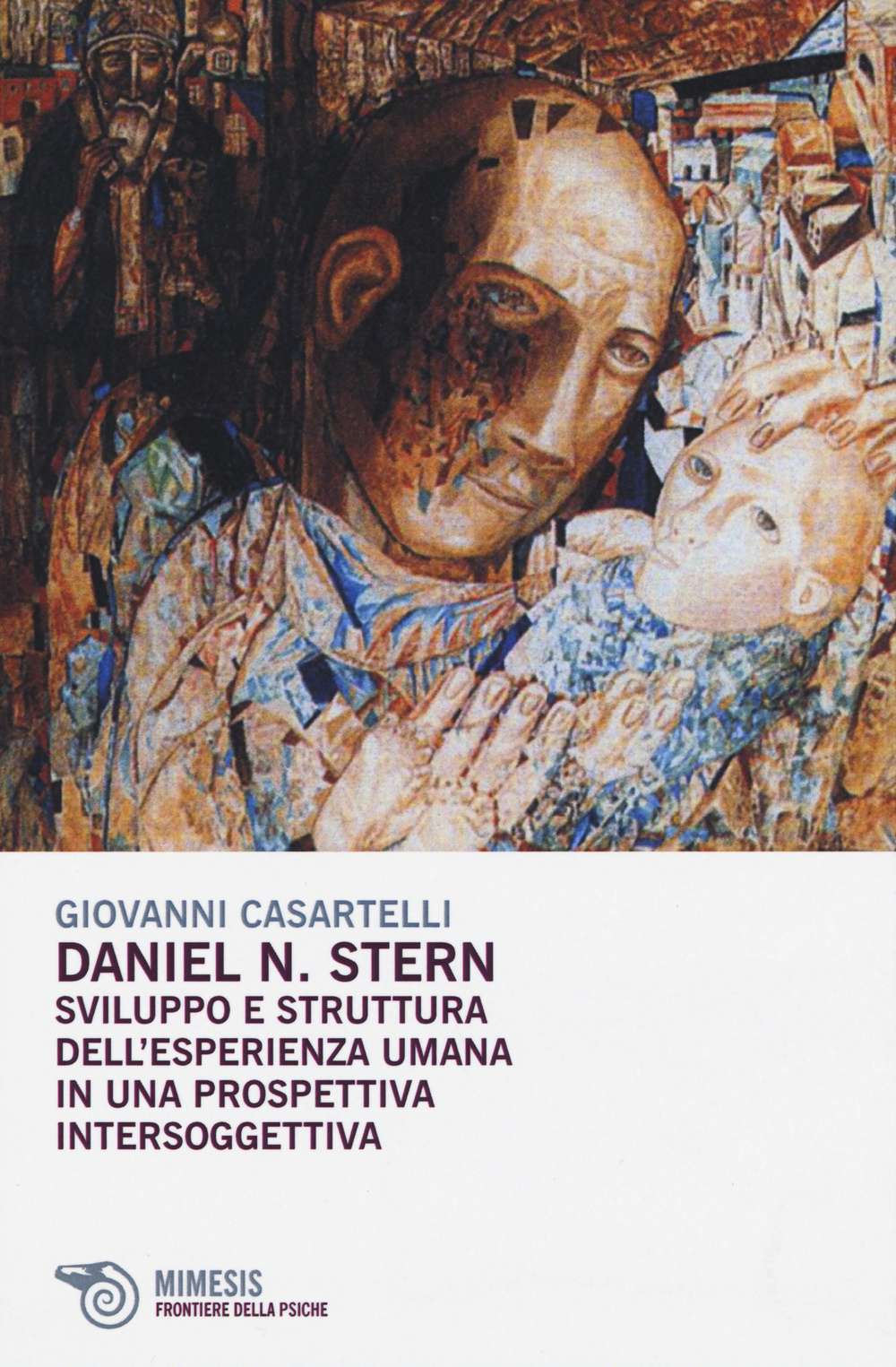 Daniel N. Stern. Sviluppo e struttura dell'esperienza umana in una prospettiva intersoggettiva