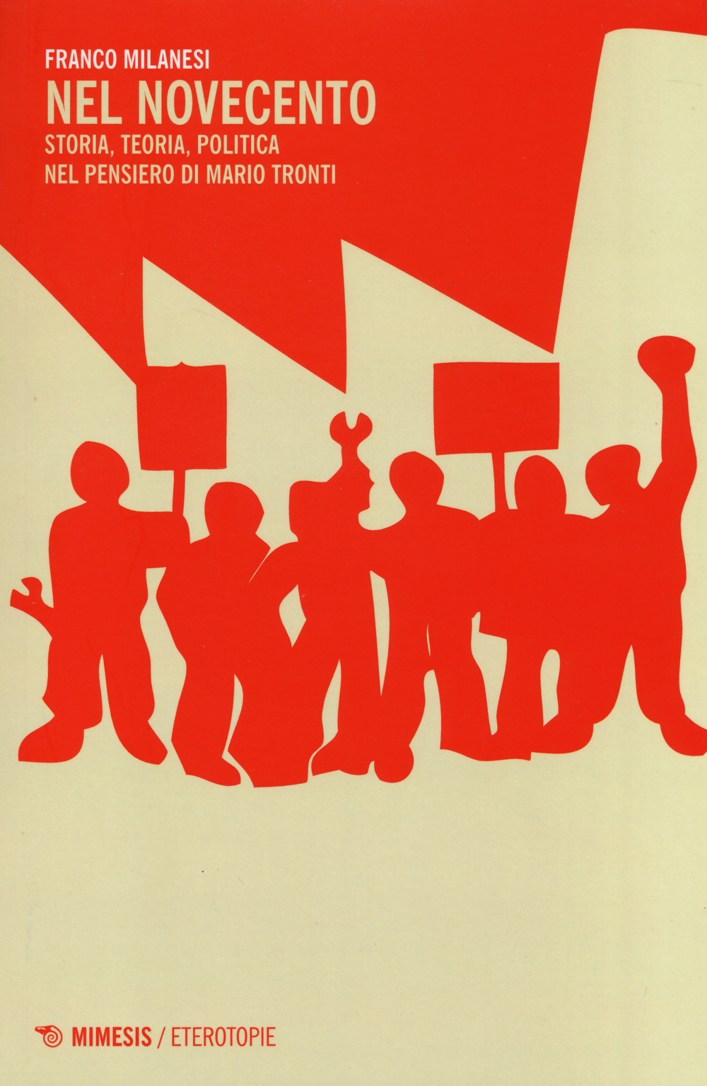 Nel Novecento. Storia, teoria, politica nel pensiero di Mario Tronti