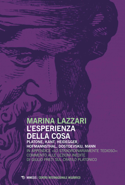 L'esperienza della cosa. Platone, Kant, Heidegger, Hofmannsthal, Dostoevskij, Mann