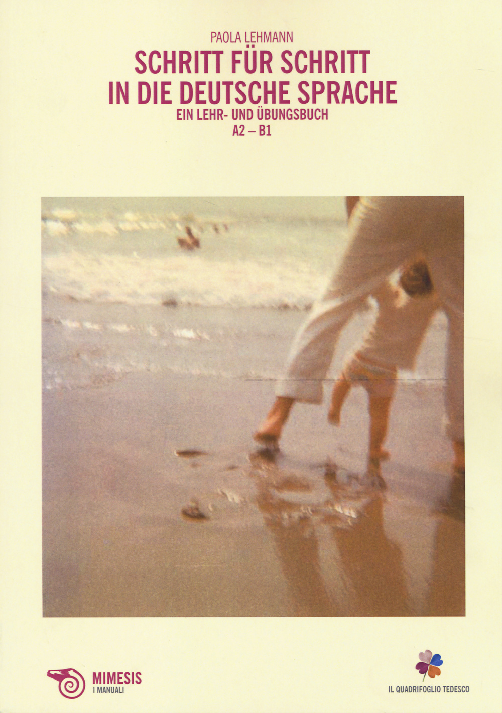 Schritt für schritt in die deutsche Sprache. Ein Lehr-und Übungsbuch. A2-B1