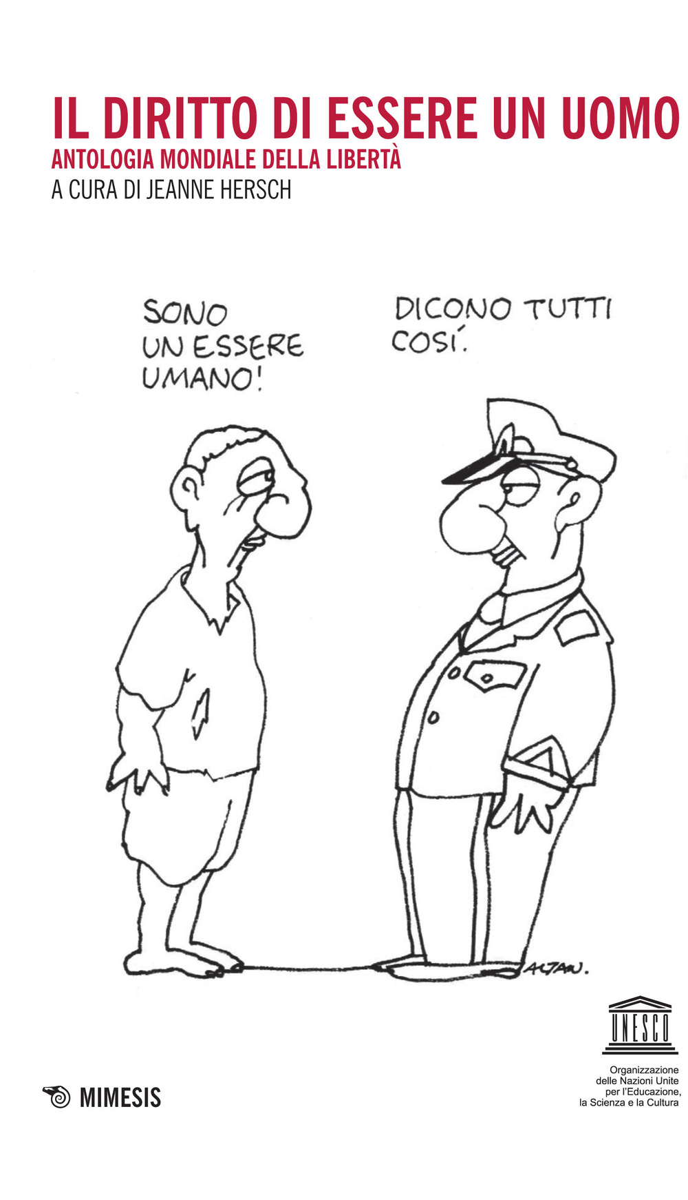 Il diritto di essere un uomo. Antologia mondiale della libertà