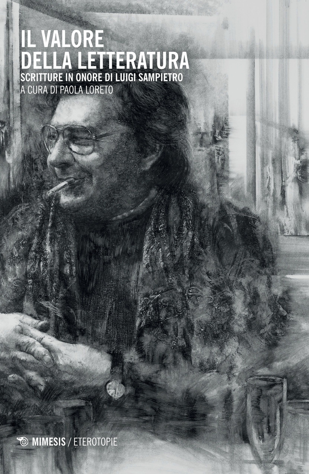 Il valore della letteratura. Scritture in onore di Luigi Sampietro