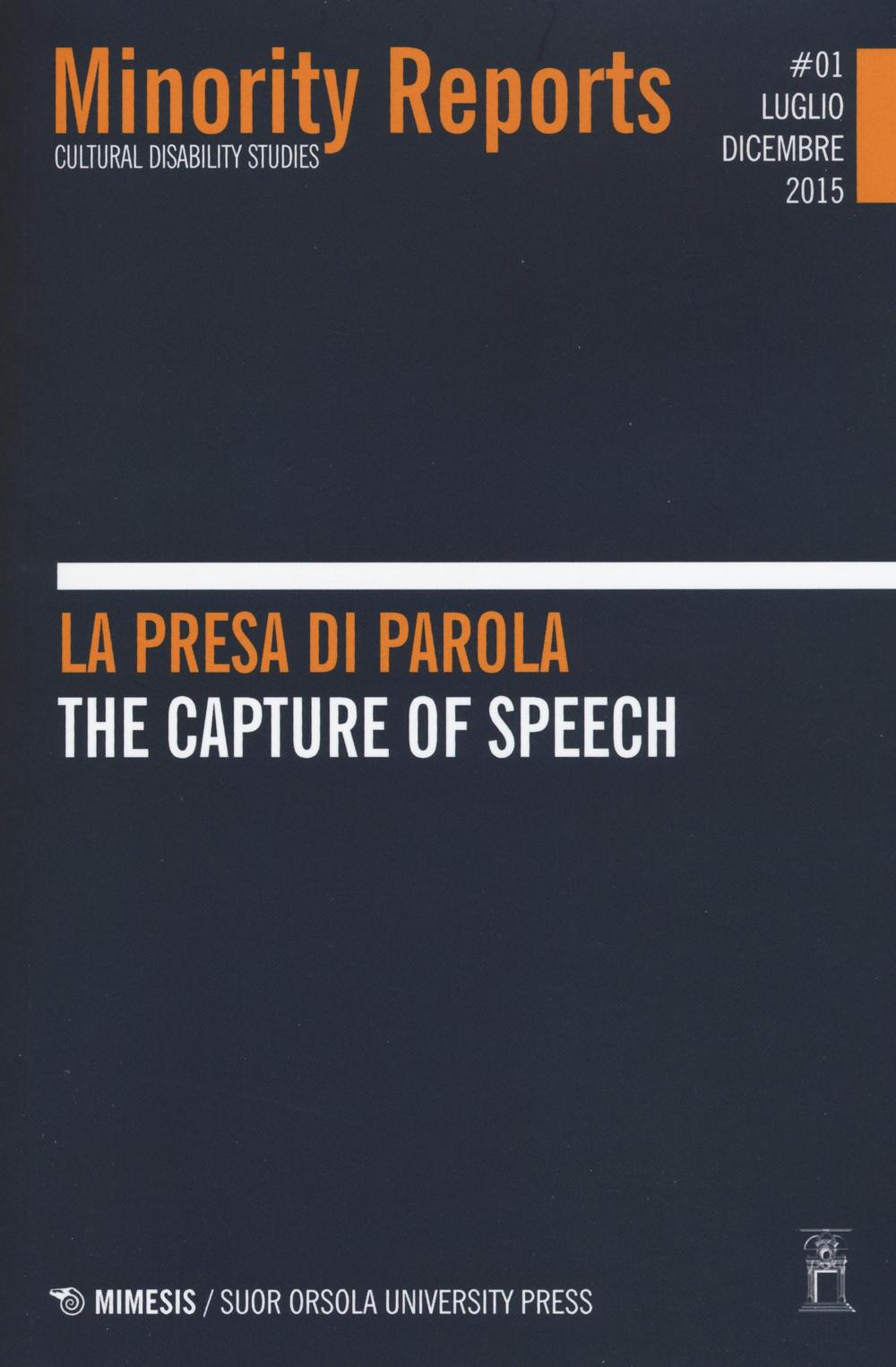 Minority reports. Cultural disability studies. Vol. 1: La presa di parola-The capture of speech