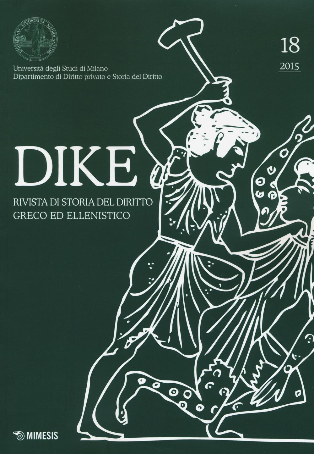 Dike. Rivista di storia del diritto greco ed ellenistico. Vol. 18