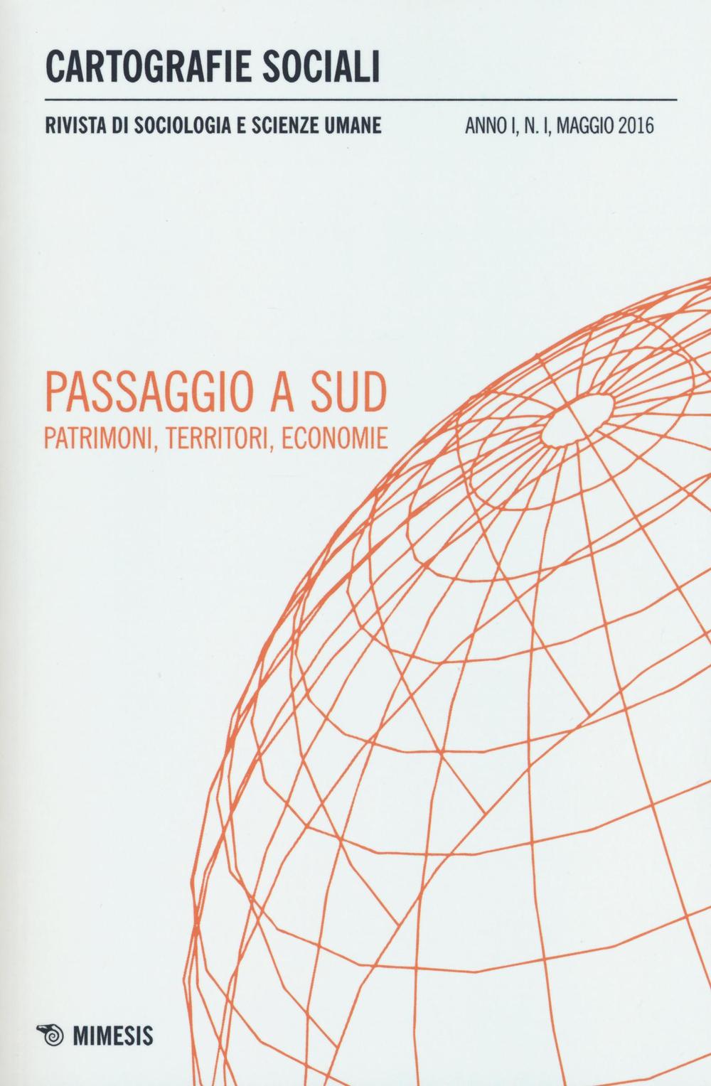 Cartografie sociali. Rivista di sociologia e scienze umane. Vol. 1: Passaggio a sud. Patrimoni, territori, economie