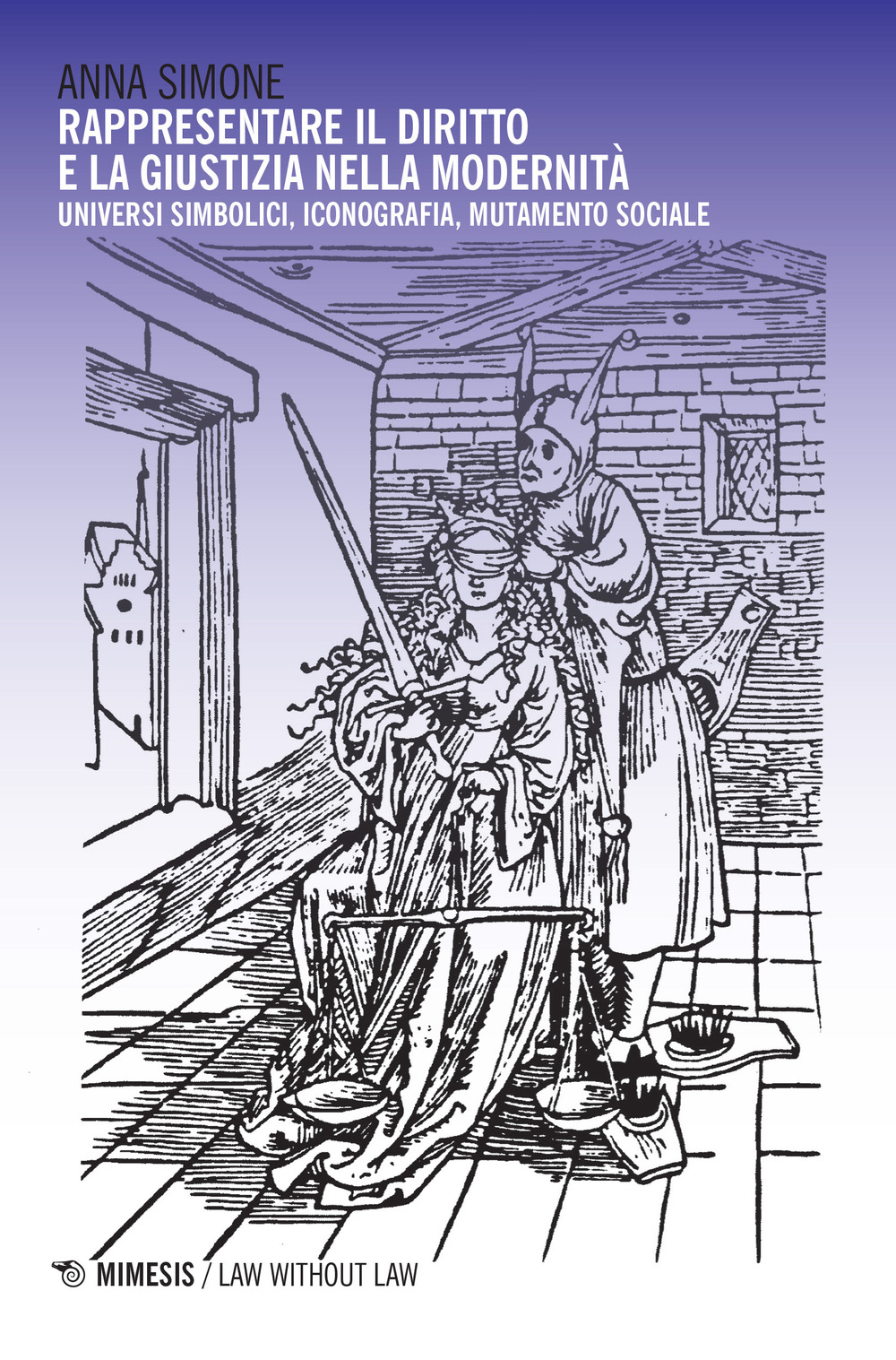 Rappresentare il diritto e la giustizia nella modernità. Universi simbolici, iconografia, mutamento sociale