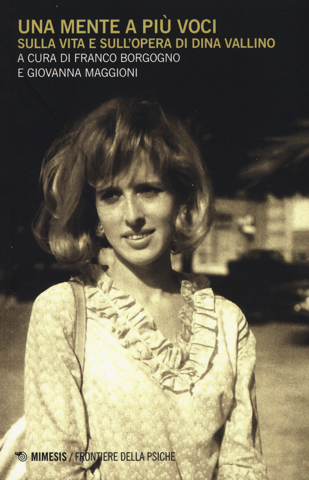 Una mente a più voci. Sulla vita e sull'opera di Dina Vallino