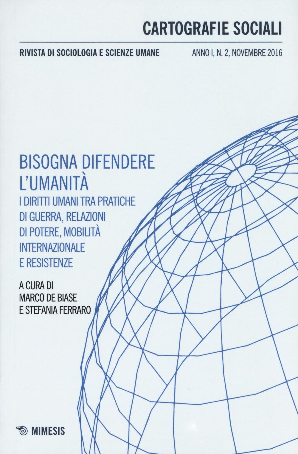 Cartografie sociali. Rivista di sociologia e scienze umane. Vol. 2: Bisongna difendere l'umanità