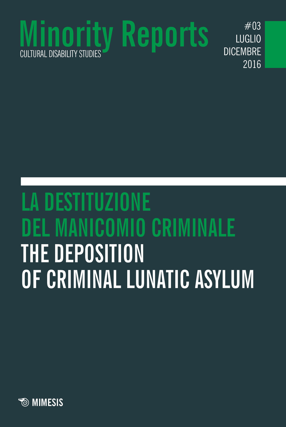 Minority reports. Cultural disability studies. Vol. 3: La destituzione del manicomio criminale. Ediz. italiana e inglese