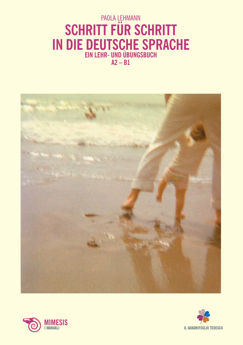 Schritt für schritt in die deutsche Sprache. Ein Lehr-und Übungsbuch. A2-B1