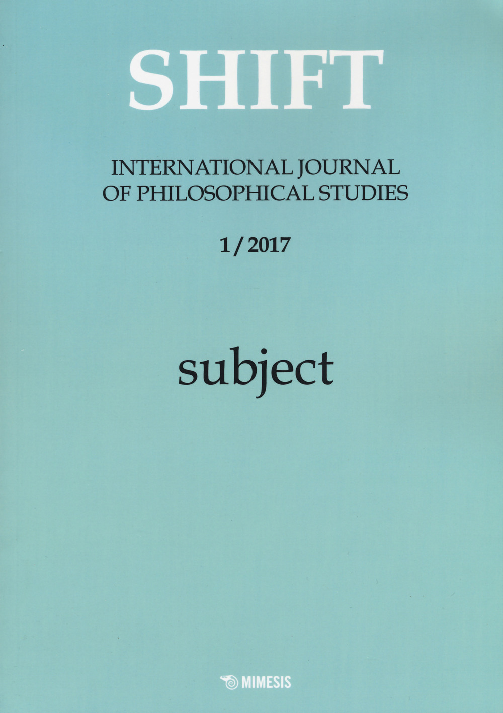 Shift. International journal of philosophical studies. Vol. 1: Subject