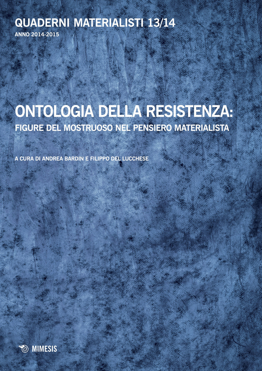 Quaderni materialisti. Vol. 13-14: Ontologia della resistenza: figure del mostruoso nel pensiero materialista