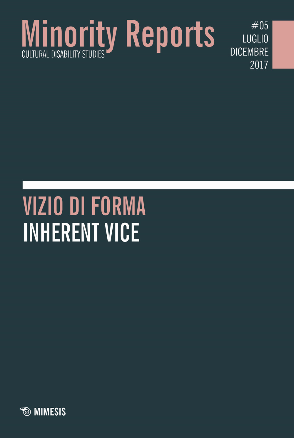 Minority reports. Cultural disability studies. Vol. 5: Vizio di forma-Inherent vice