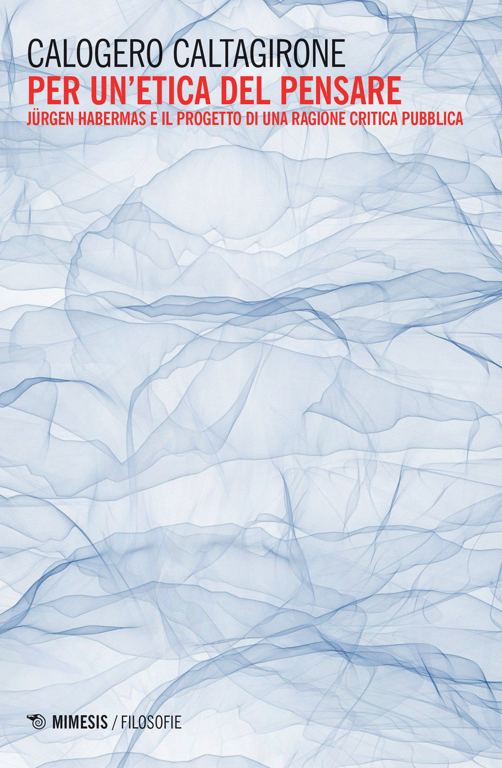 Per un'etica del pensare. Jürgen Habermas e il progetto di una ragione critica pubblica