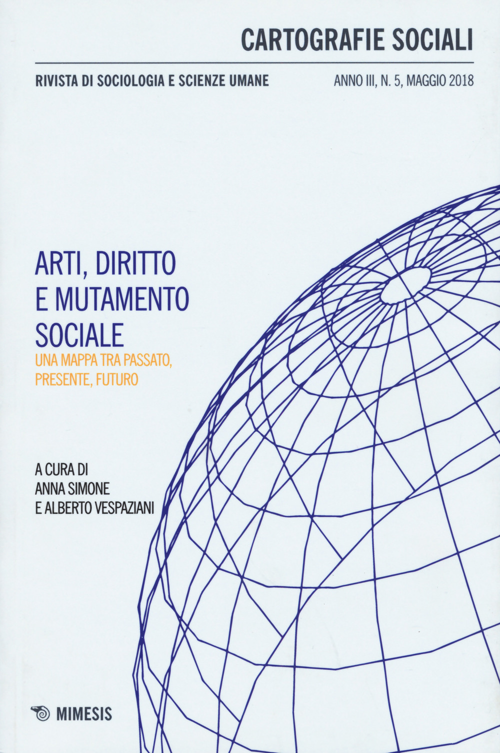 Cartografie sociali. Rivista di sociologia e scienze umane. Vol. 5: Arti, diritto e mutamento sociale. Una mappa tra passato, presente, futuro