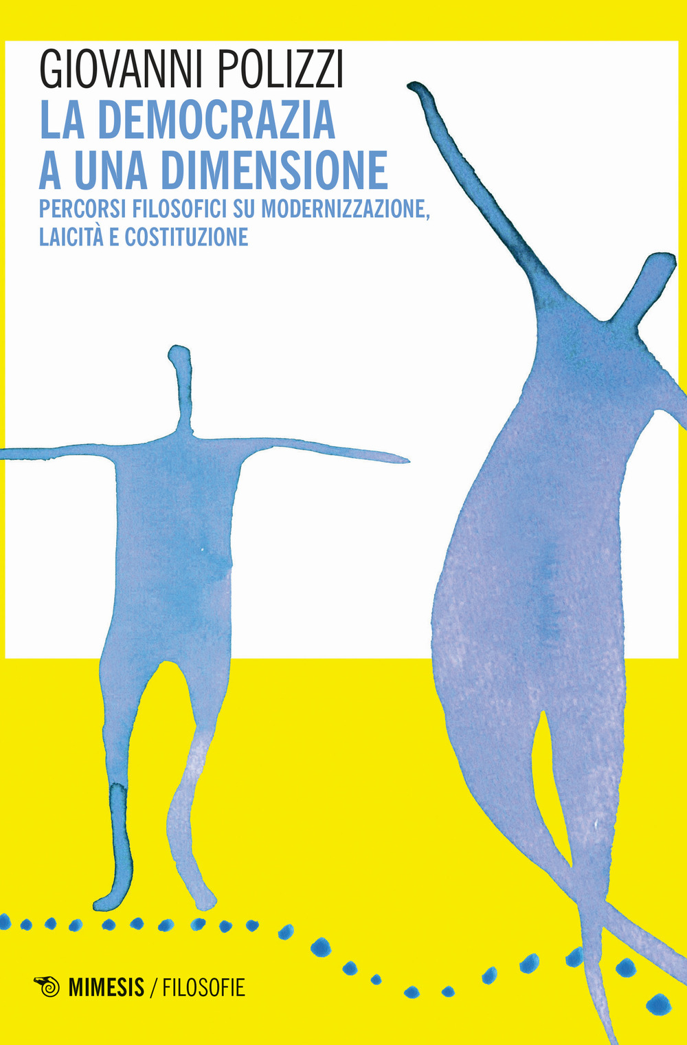 La democrazia a una dimensione. Percorsi filosofici su modernizzazione, laicità e costituzione