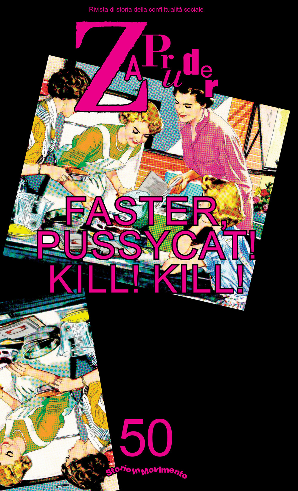 Zapruder. Rivista di storia della conflittualità sociale. Vol. 50: Faster, Pussycat! Kill! Kill!