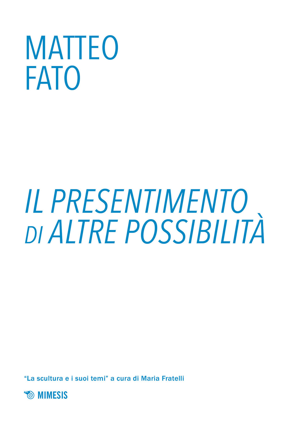 Il presentimento di altre possibilità