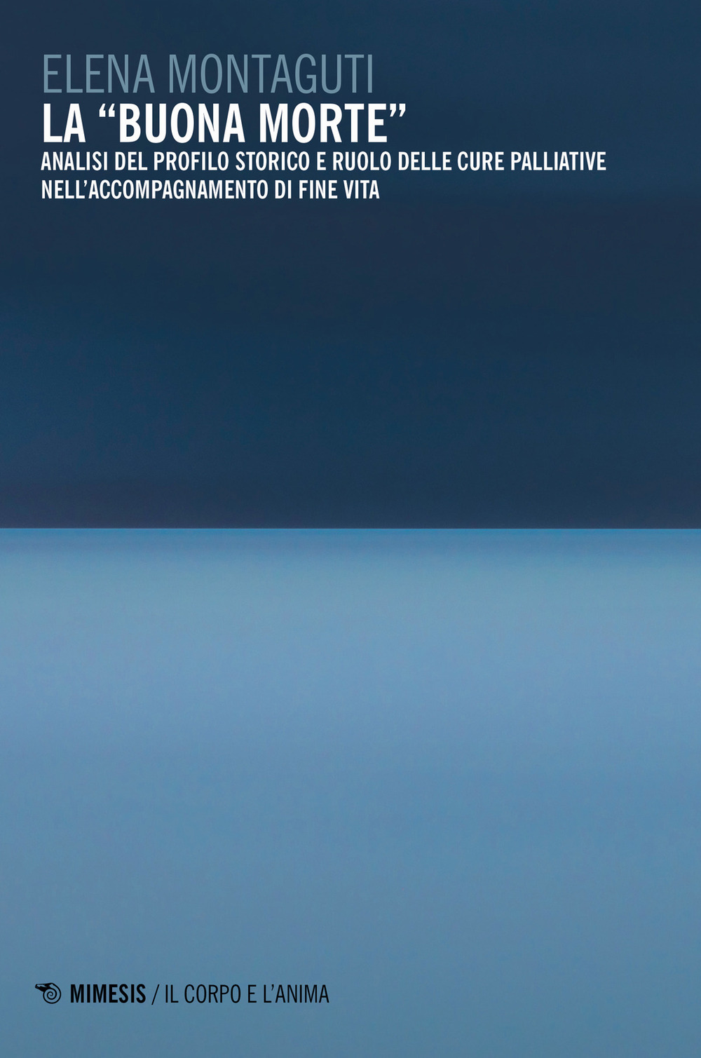 La «buona morte». Analisi del profilo storico e ruolo delle cure palliative nell'accompagnamento di fine vita