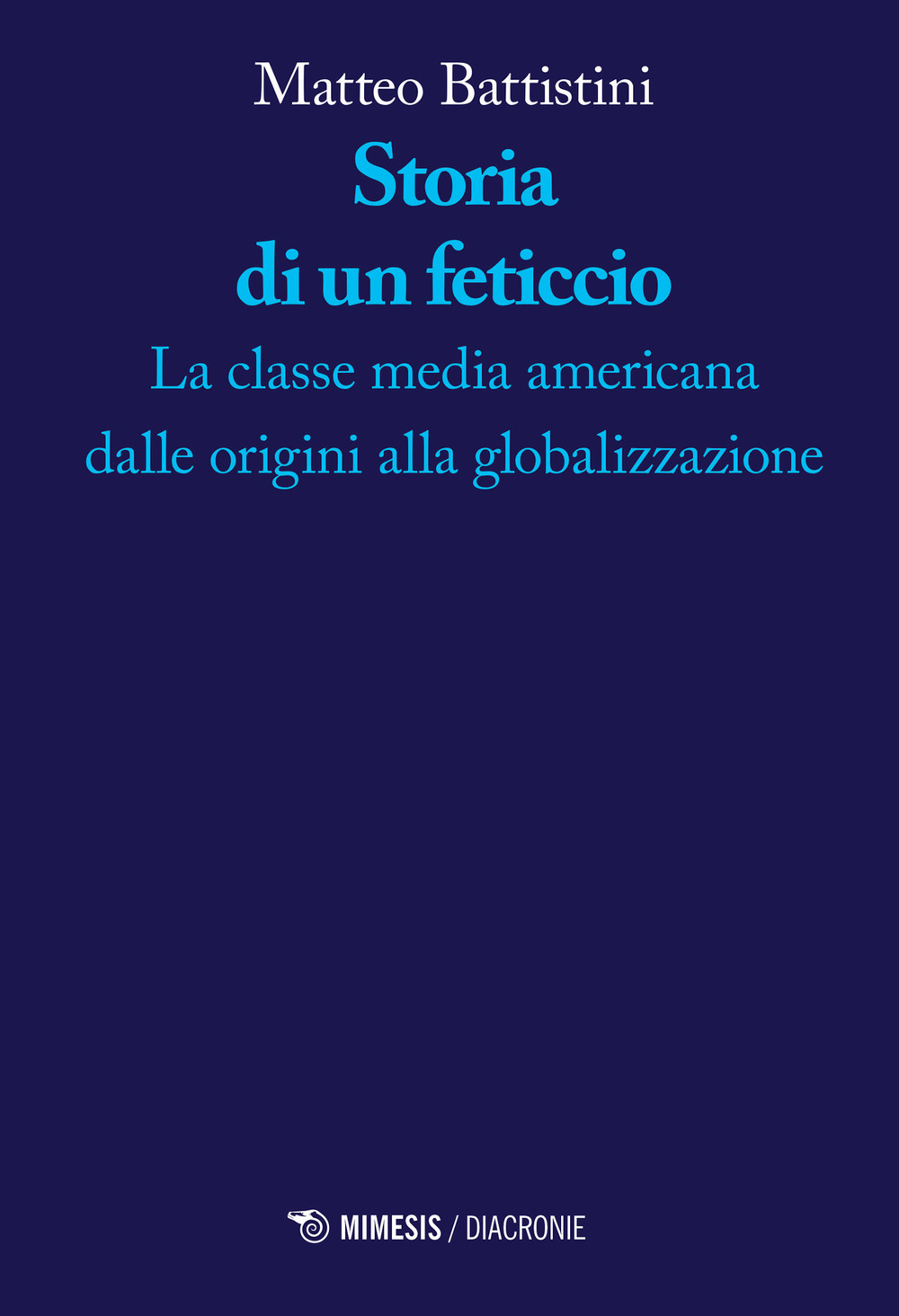 Storia di un feticcio. La classe media americana dalle origini alla globalizzazione