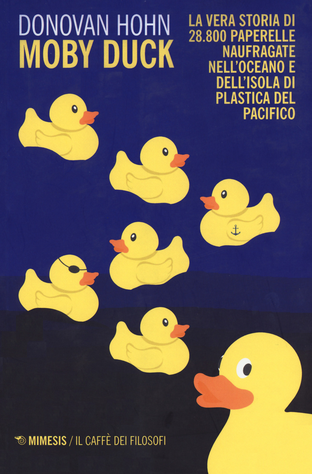 Moby Duck. La vera storia di 28.800 paperelle naufragate nell'oceano e dell'isola di plastica del Pacifico