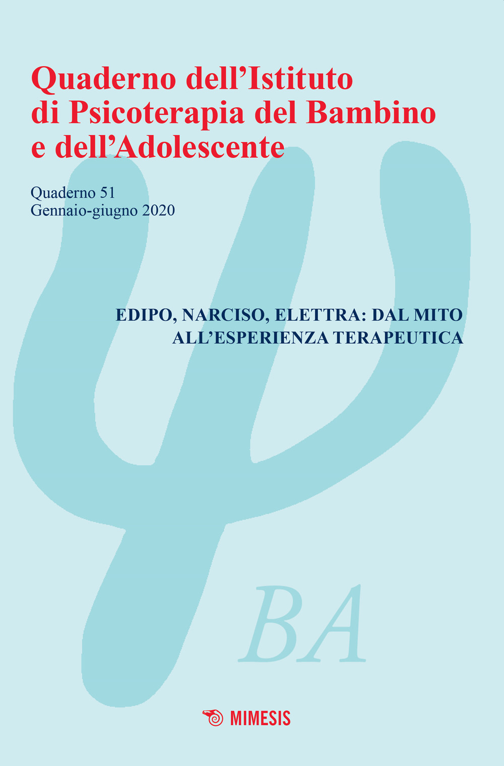 Quaderno dell'Istituto di psicoterapia del bambino e dell'adolescente. Vol. 51: Edipo, Narciso, Elettra: dal mito all'esperienza terapeutica (Gennaio-Giugno 2020)