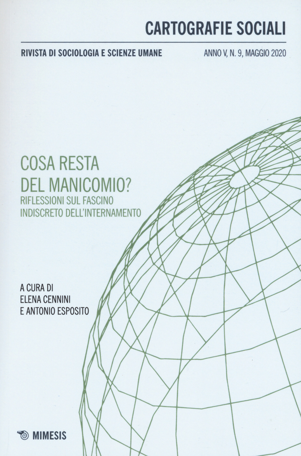 Cartografie sociali. Rivista di sociologia e scienze umane. Vol. 9: Cosa resta del manicomio? Riflessioni sul fascino indiscreto dell'internamento