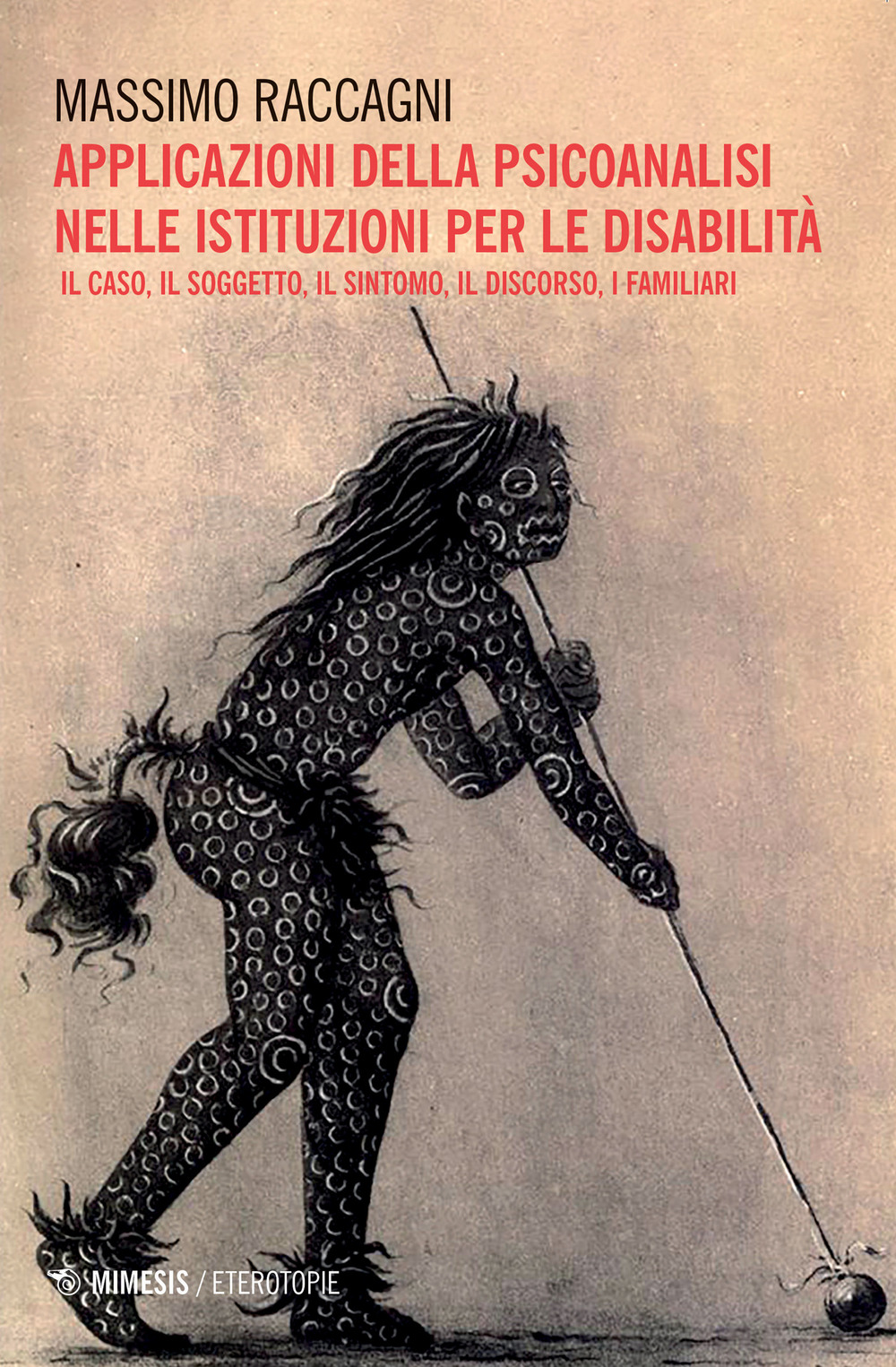 Applicazione della psicoanalisi nelle istituzioni per le disabilità. Il caso, il soggetto, il sintomo, il discorso, i familiari