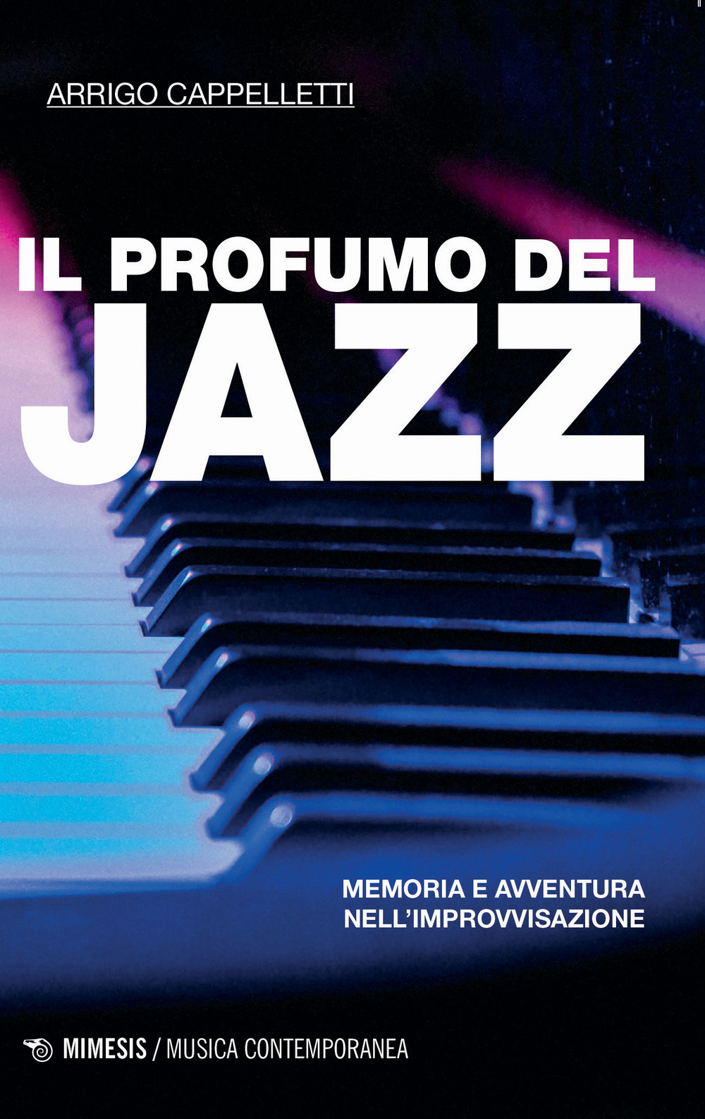 Il profumo del jazz. Memoria e avventura nell’improvvisazione