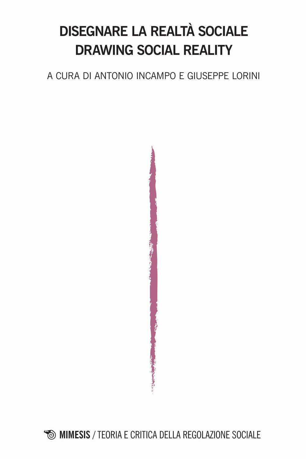 Teoria e critica della regolazione sociale. Vol. 1: Disegnare la realtà sociale-Drawing social reality