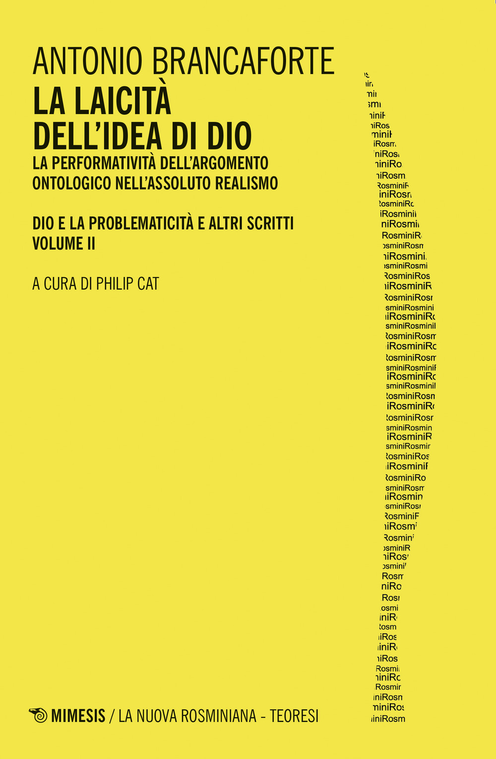 La laicità dell’idea di Dio. La performatività dell’argomento ontologico nell’Assoluto Realismo. Dio e la problematicità e altri scritti. Vol. 2