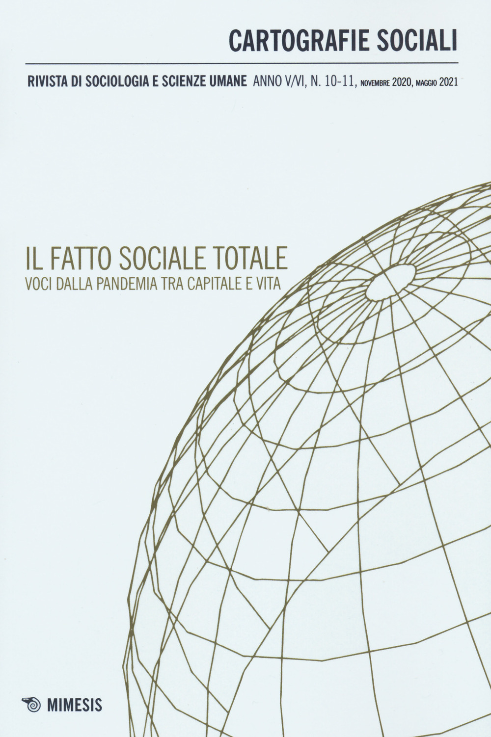 Cartografie sociali. Rivista di sociologia e scienze umane. Vol. 10-11: Il fatto sociale totale. Voci dalla pandemia tra capitale e vita