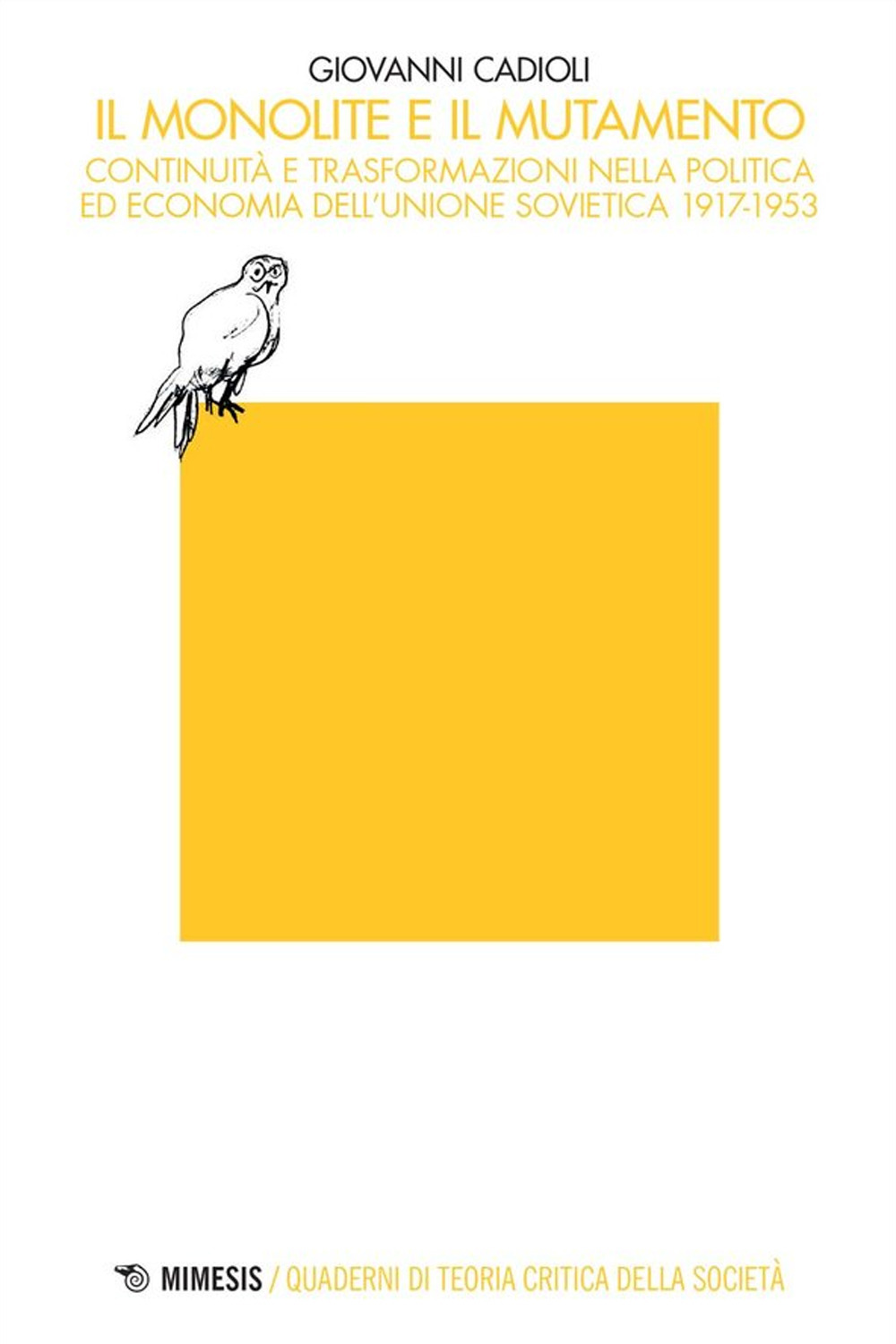 Il monolite e il mutamento. Continuità e trasformazioni nella politica ed economia dell’Unione Sovietica 1917-1953