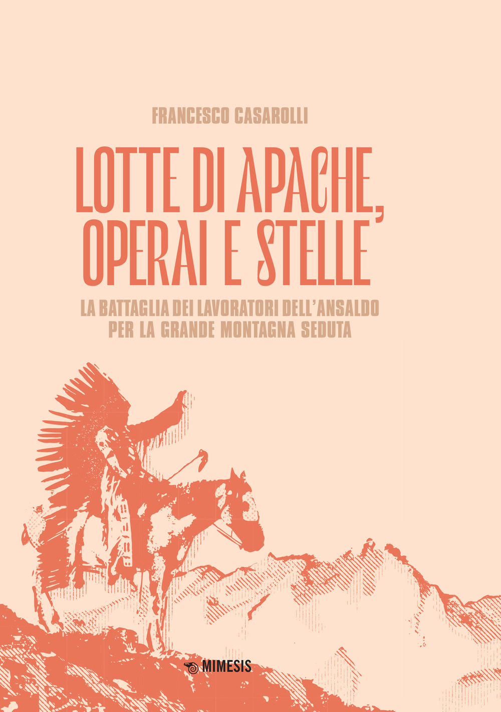 Lotte di Apache, operai e stelle. La battaglia dei lavoratori dell’Ansaldo per la Grande Montagna Seduta