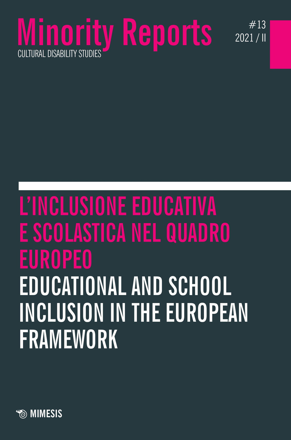 Minority reports. Cultural disability studies. Vol. 13: L' inclusione educativa e scolastica nel quadro europeo-Educational and school inclusion in the European framework