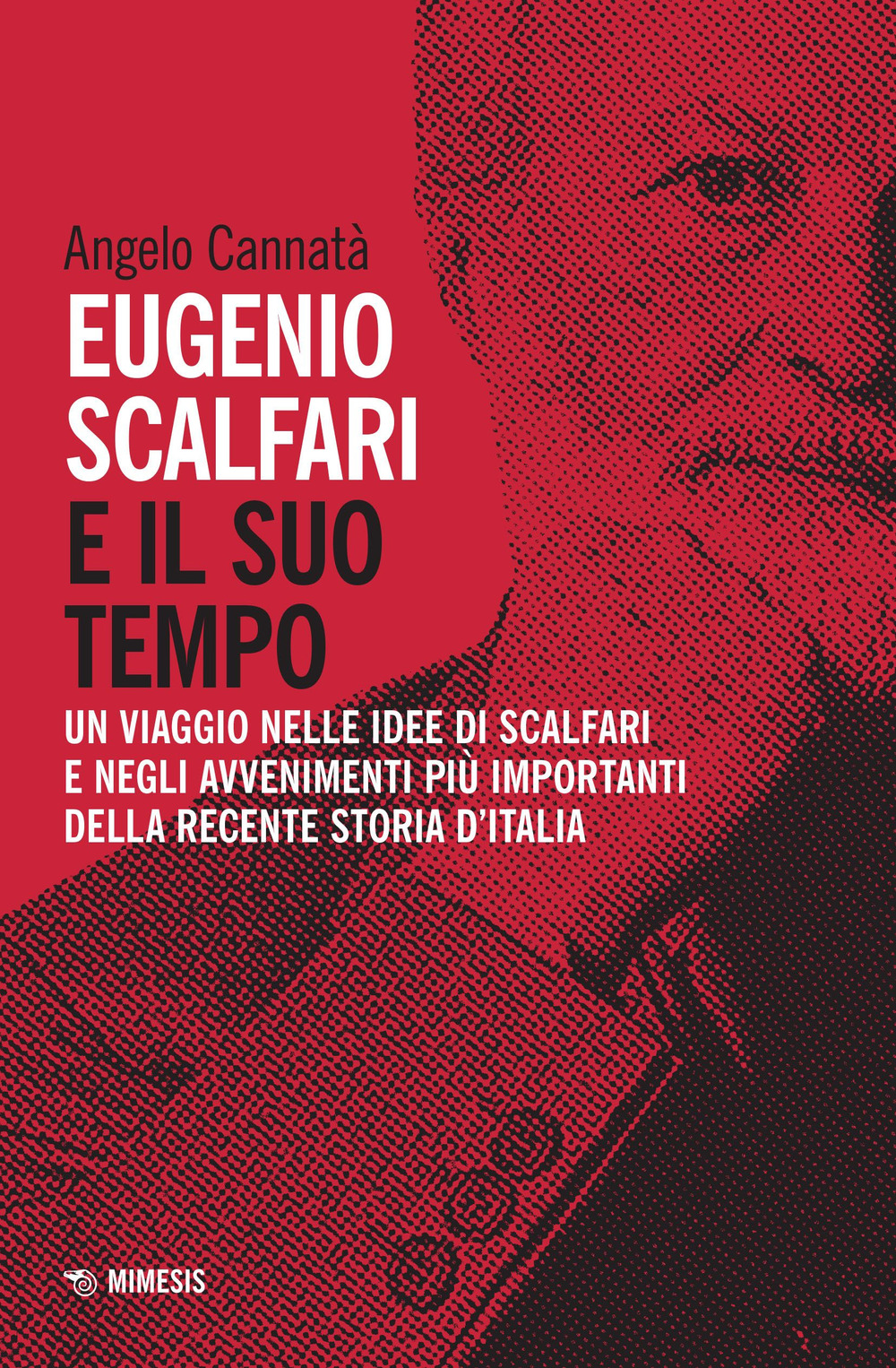 Eugenio Scalfari e il suo tempo. Un viaggio nelle idee di Scalfari e negli avvenimenti più importanti della recente storia d'Italia