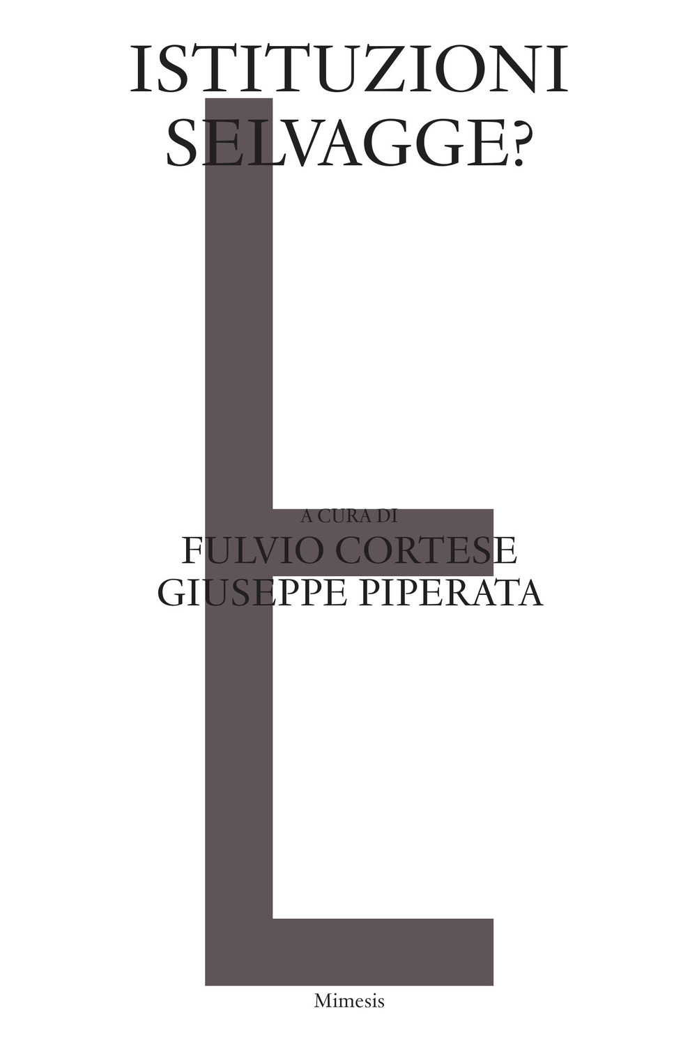 Istituzioni selvagge?