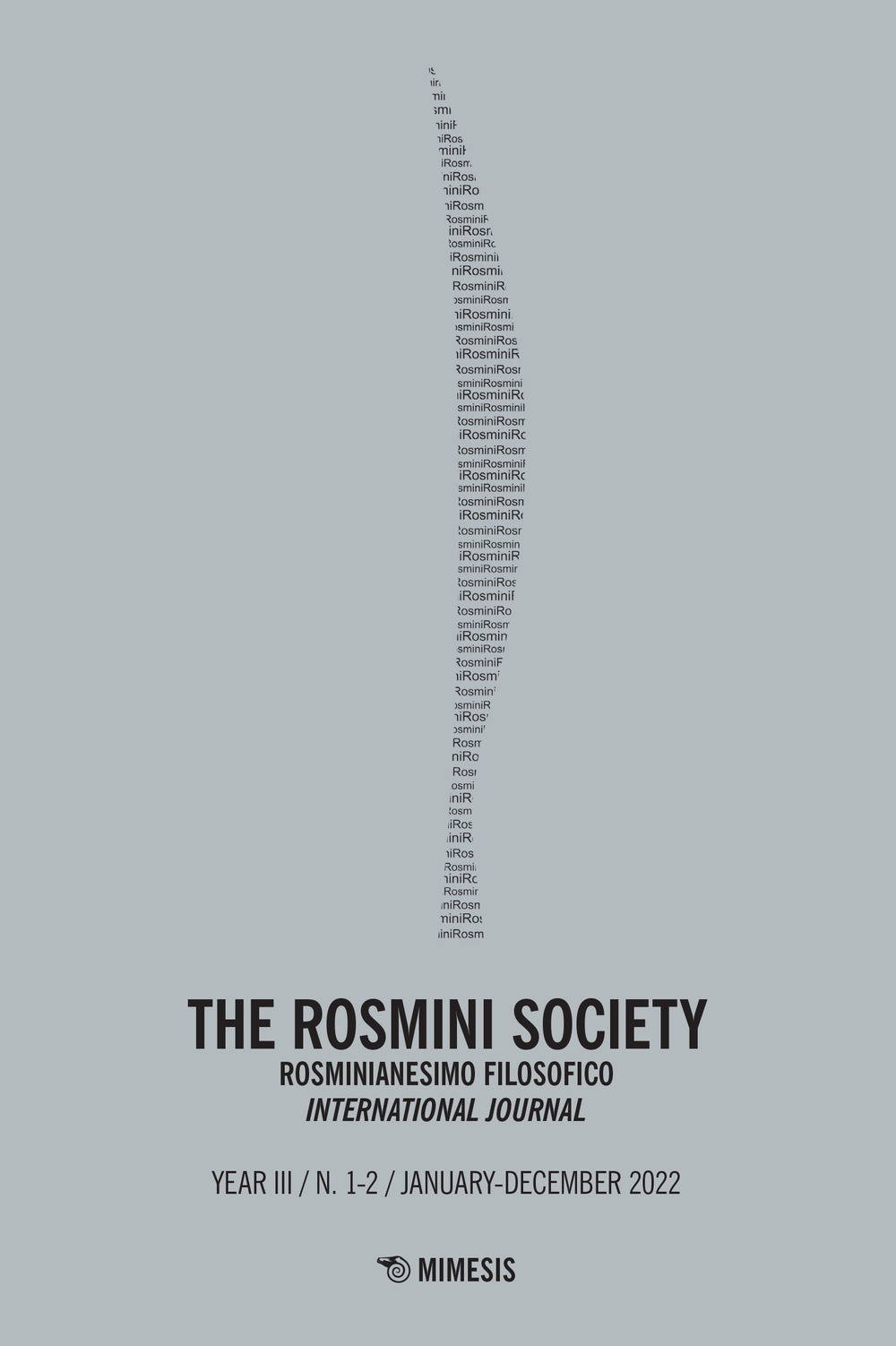 The Rosmini society. Rosminianesimo filosofico international journal. Vol. 1-2