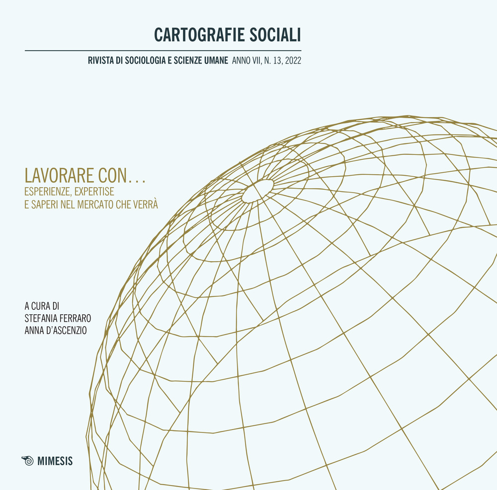 Cartografie sociali. Rivista di sociologia e scienze umane. Vol. 13: Lavorare con... Esperienze, expertise e saperi nel mercato che verrà