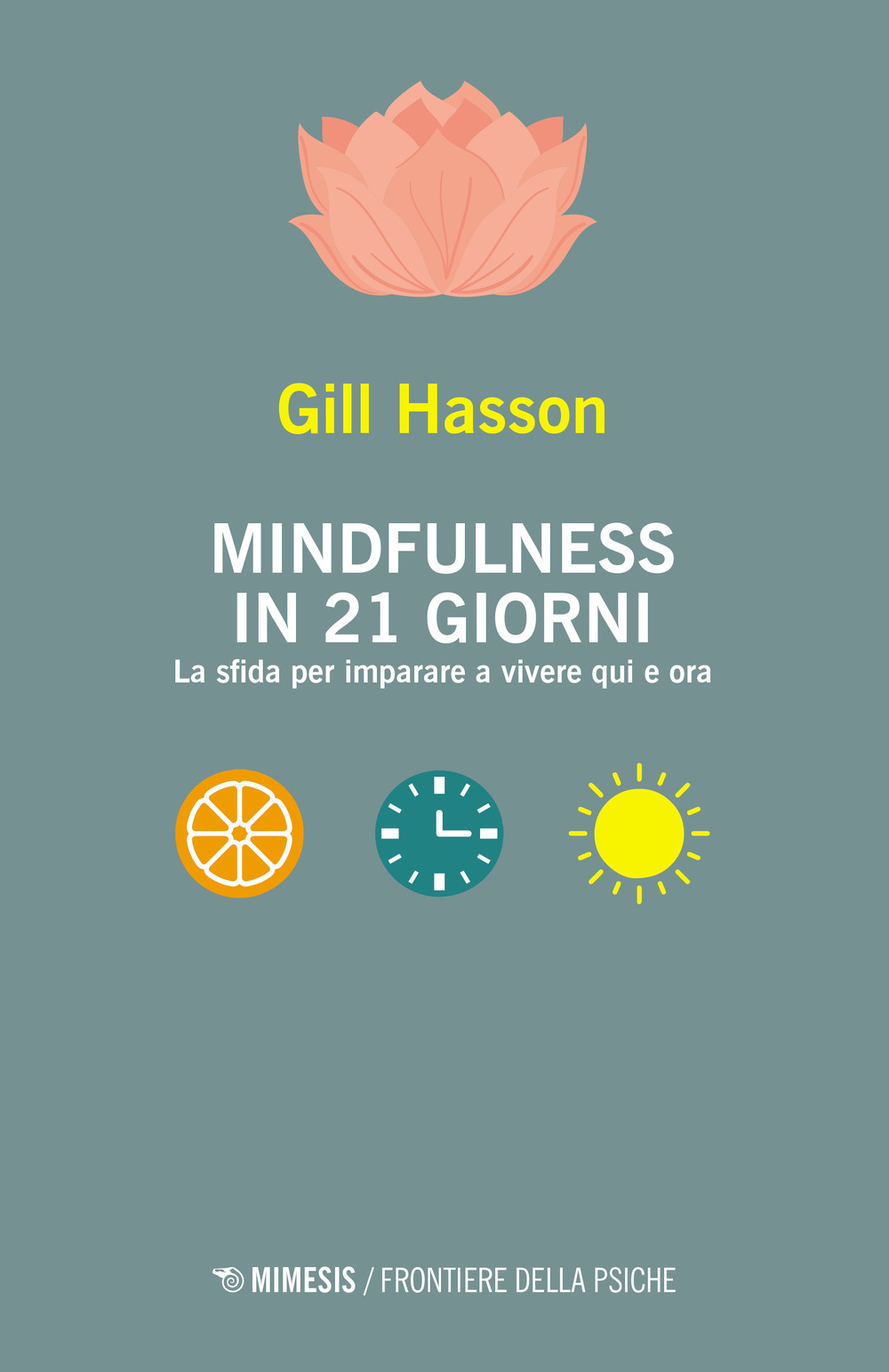 Mindfulness in 21 giorni. La sfida per imparare a vivere qui e ora