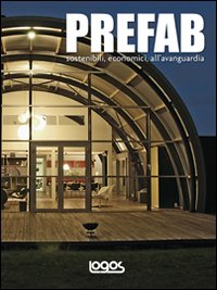 Prefab. Sostenibili, economici, all'avanguardia