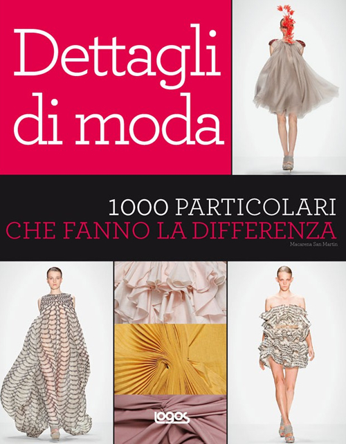 Dettagli di moda. 1000 particolari che fanno la differenza